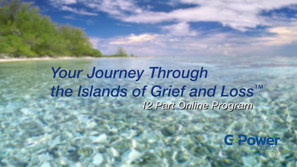 Your Journey Through the Islands of Grief and Loss - 12 Part Program